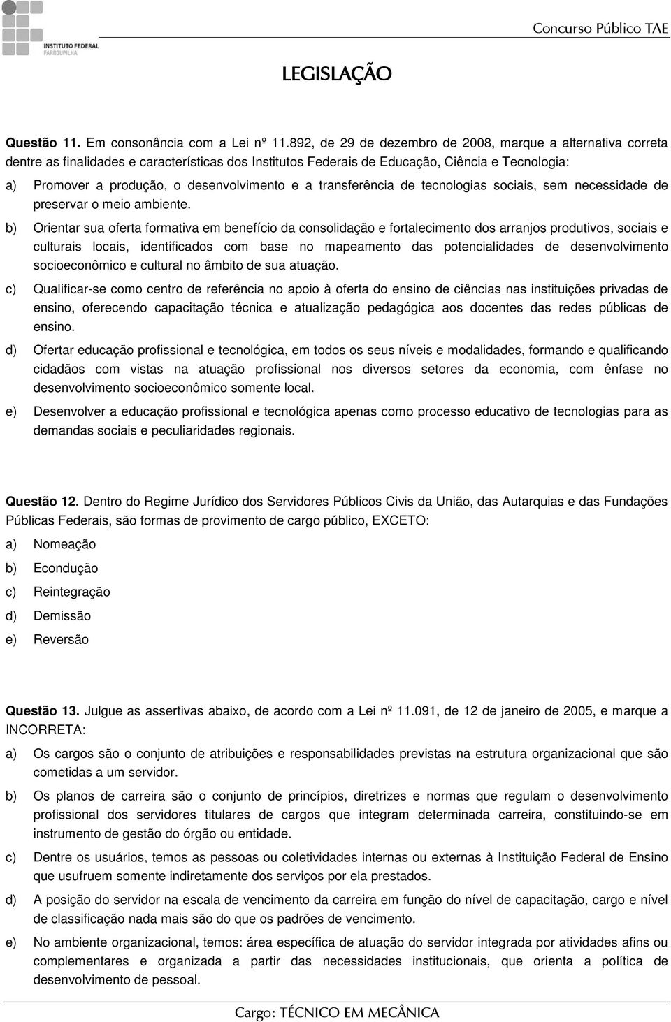 desenvolvimento e a transferência de tecnologias sociais, sem necessidade de preservar o meio ambiente.