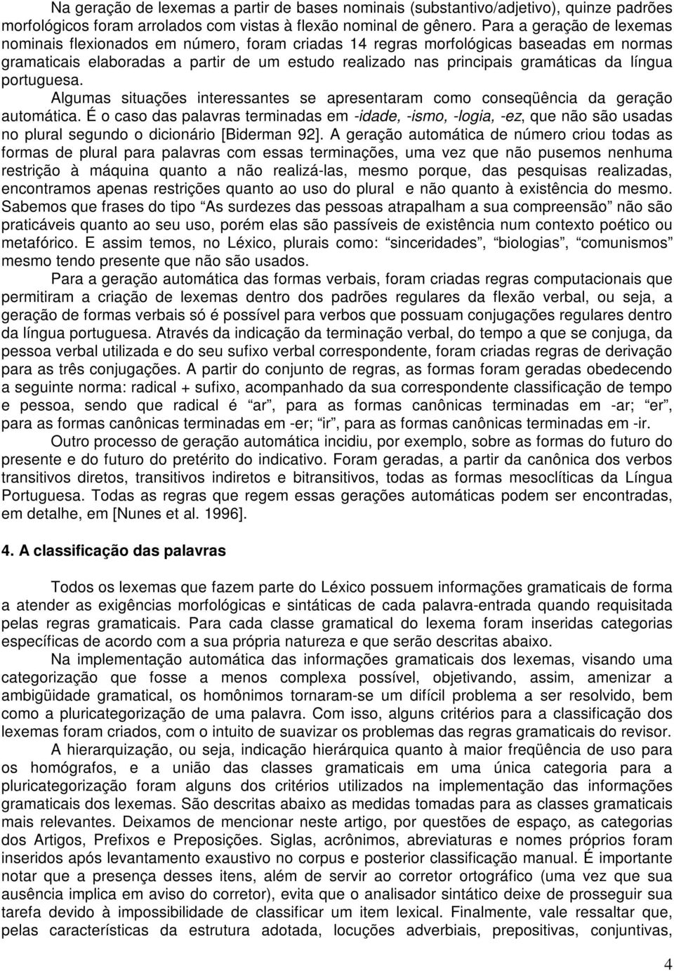 língua portuguesa. Algumas situações interessantes se apresentaram como conseqüência da geração automática.