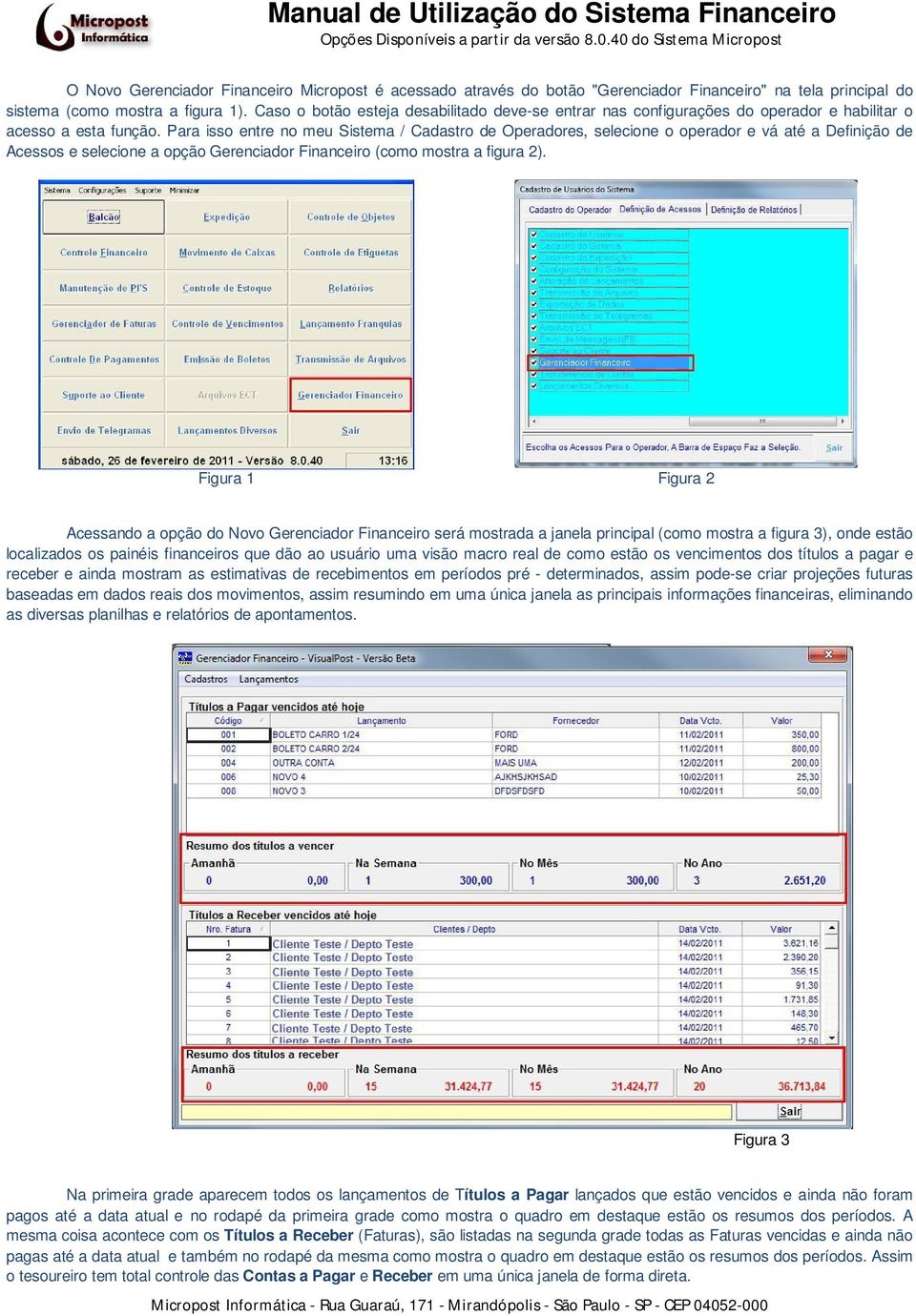 Para isso entre no meu Sistema / Cadastro de Operadores, selecione o operador e vá até a Definição de Acessos e selecione a opção Gerenciador Financeiro (como mostra a figura 2).