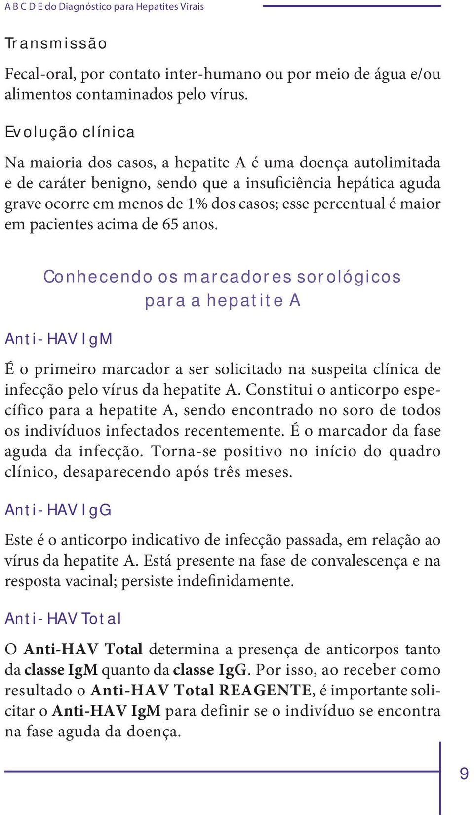 maior em pacientes acima de 65 anos.