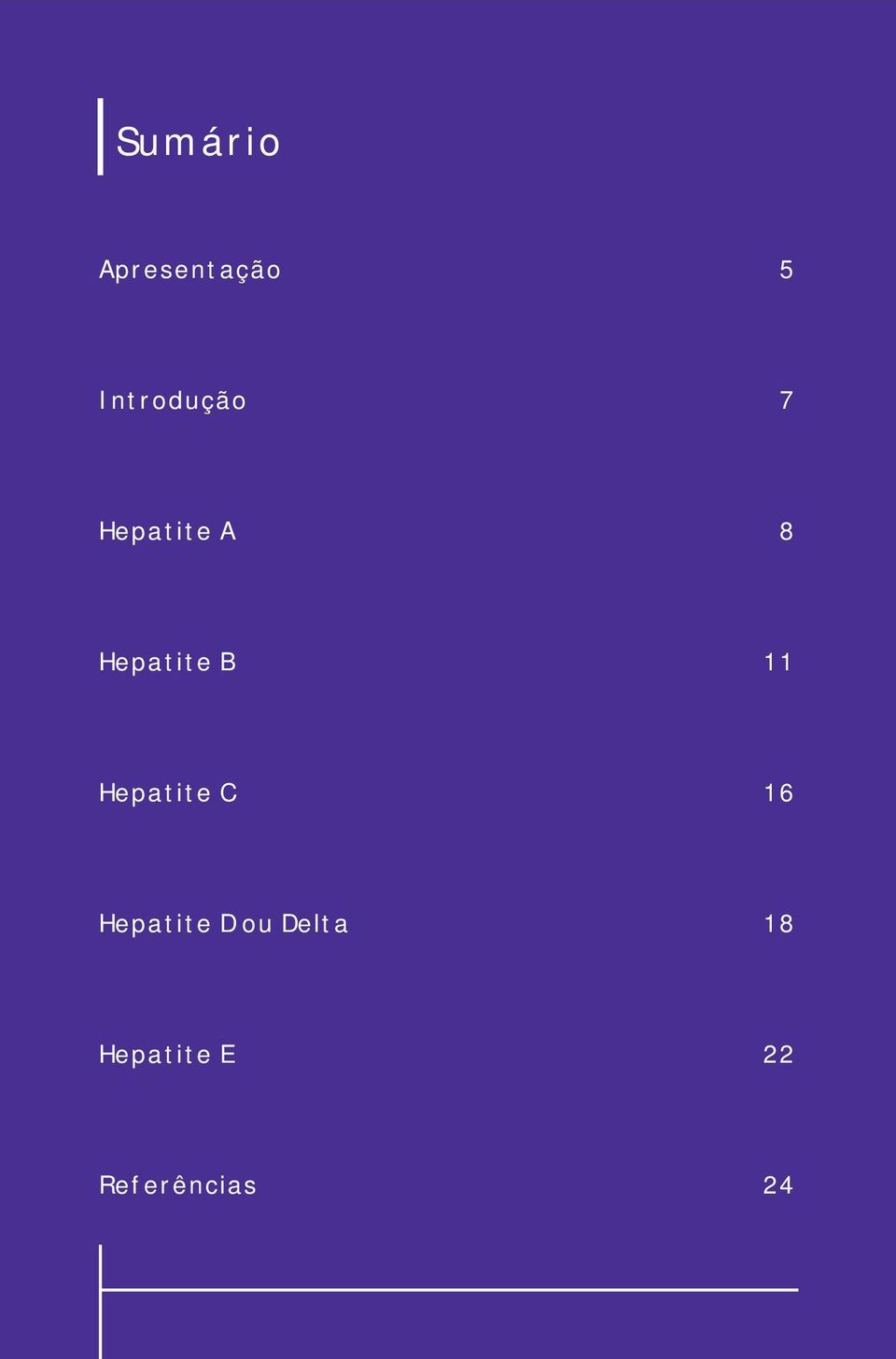 Hepatite B 11 Hepatite C 16