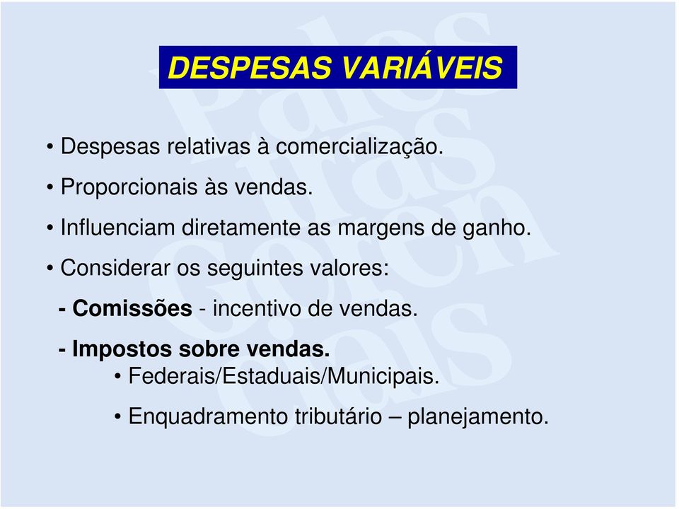 Considerar os seguintes valores: - Comissões - incentivo de vendas.