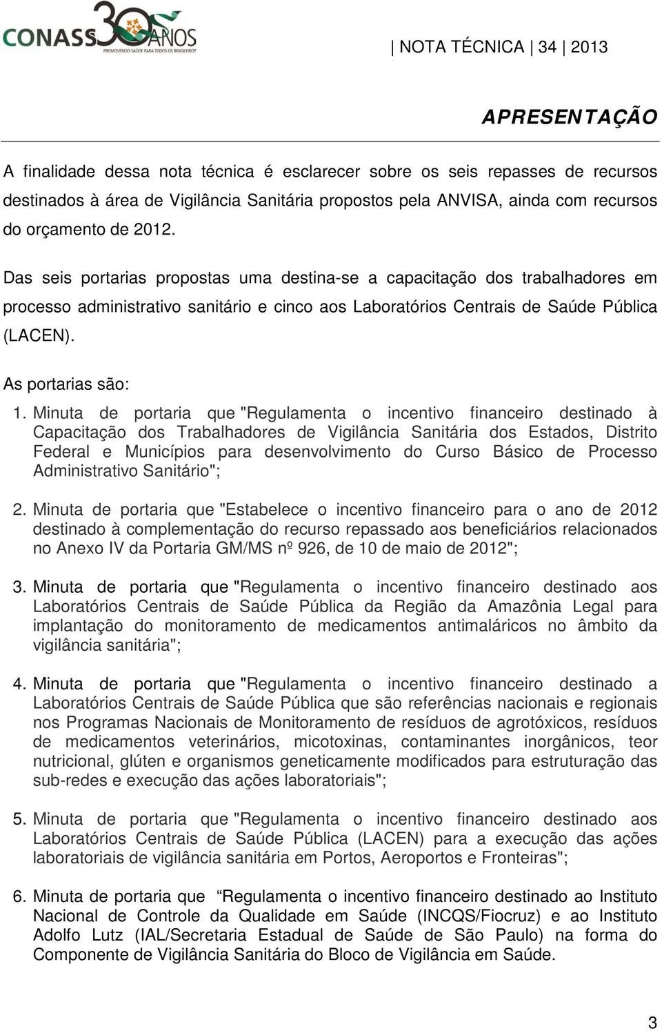 Minuta de portaria que "Regulamenta o incentivo financeiro destinado à Capacitação dos Trabalhadores de Vigilância Sanitária dos Estados, Distrito Federal e Municípios para desenvolvimento do Curso