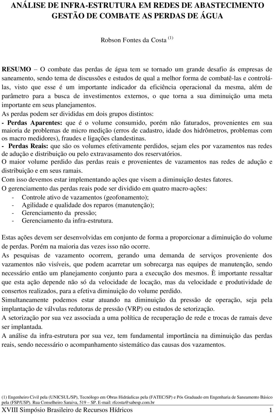 a busca de investimentos externos, o que torna a sua diminuição uma meta importante em seus planejamentos.