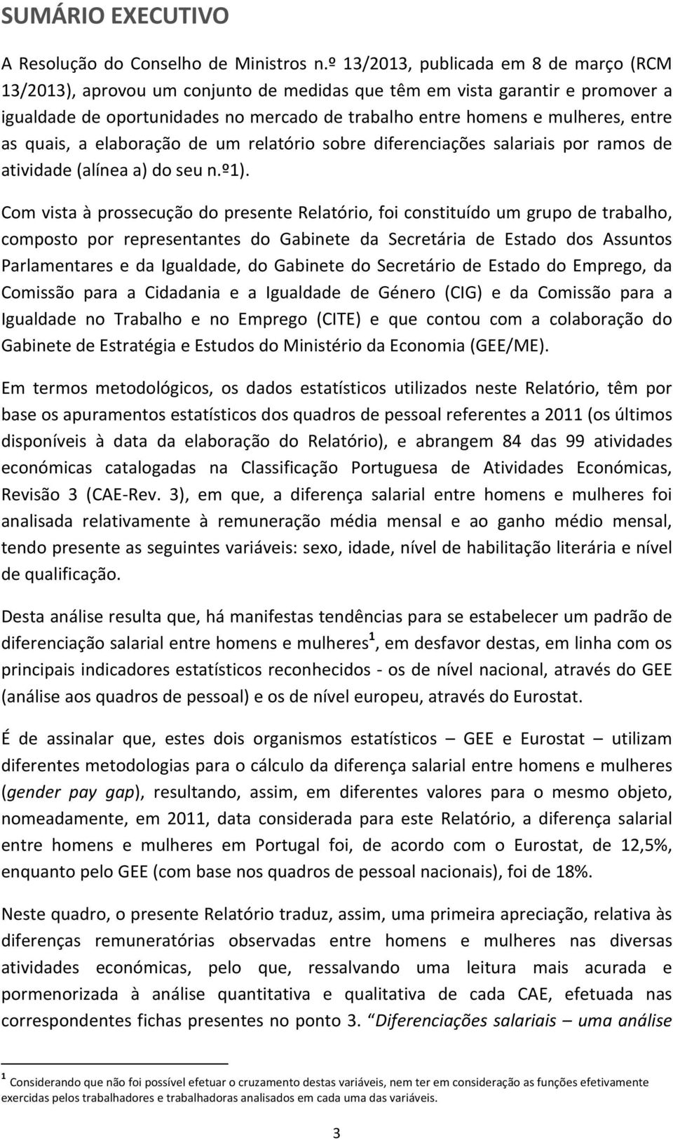 entre as quais, a elaboração de um relatório sobre diferenciações salariais por ramos de atividade (alínea a) do seu n.º1).