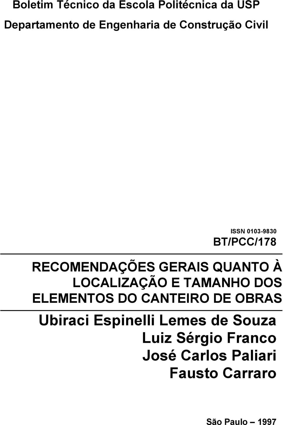 LOCALIZAÇÃO E TAMANHO DOS ELEMENTOS DO CANTEIRO DE OBRAS Ubiraci Espinelli