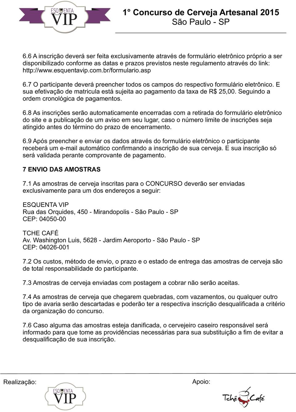 Seguindo a ordem cronológica de pagamentos. 6.