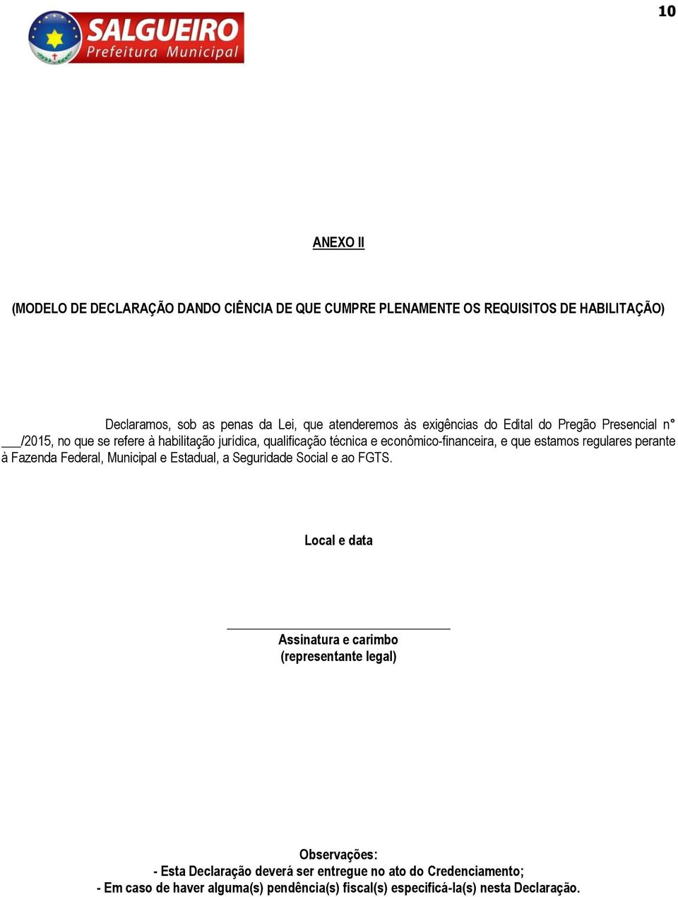 regulares perante à Fazenda Federal, Municipal e Estadual, a Seguridade Social e ao FGTS.