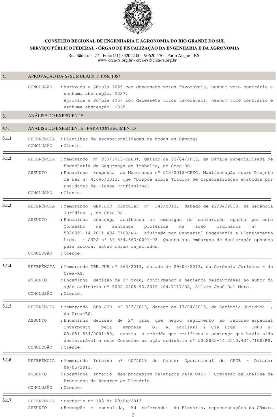 3.1.2 REFERÊNCIA : Memorando nº 033/2013-CEEST, datado de 22/04/2013, da Câmara Especializada de Engenharia de Segurança do Trabalho, do Crea-RS.