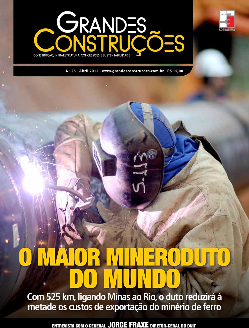 br - R$ 15,00 O maior mineroduto do mundo Com 525 km, ligando Minas ao Rio, o duto