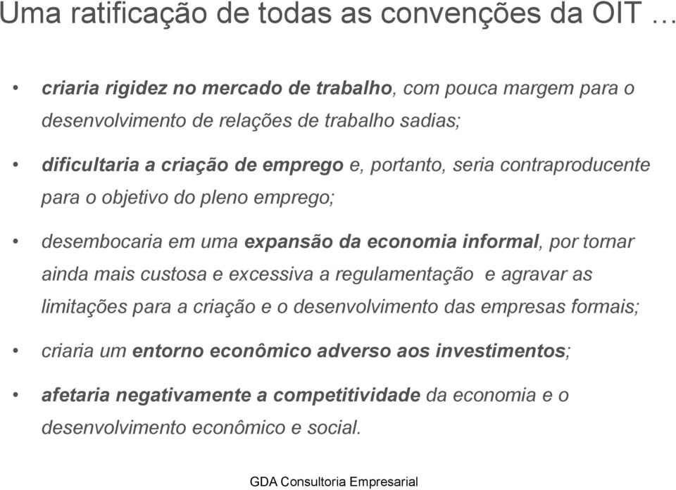 economia informal, por tornar ainda mais custosa e excessiva a regulamentação e agravar as limitações para a criação e o desenvolvimento das empresas