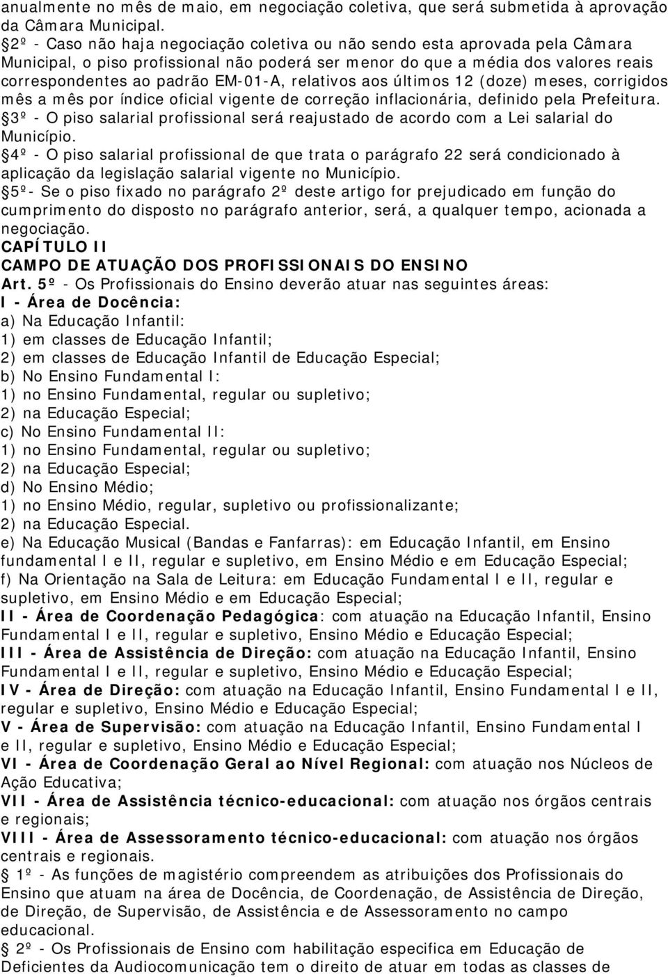 relativos aos últimos 12 (doze) meses, corrigidos mês a mês por índice oficial vigente de correção inflacionária, definido pela Prefeitura.