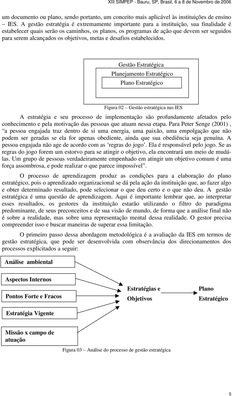 objetivos, metas e desafios estabelecidos.