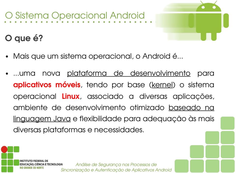 operacional Linux, associado a diversas aplicações, ambiente de desenvolvimento otimizado baseado na