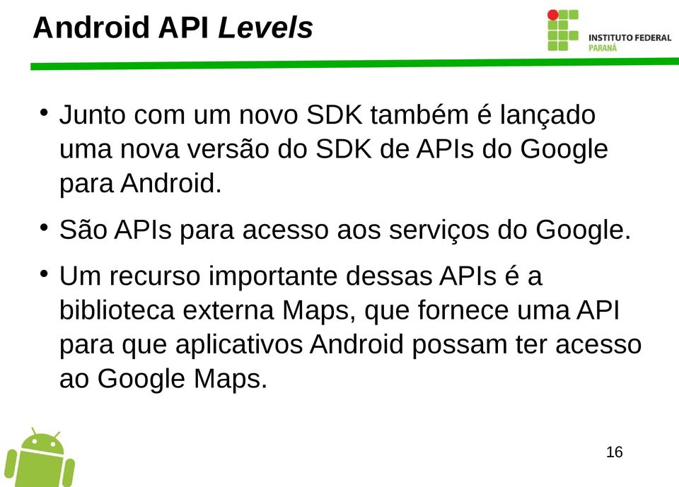 São APIs para acesso aos serviços do Google.