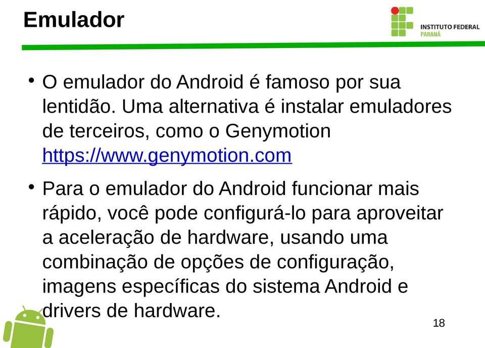 com Para o emulador do Android funcionar mais rápido, você pode configurá-lo para aproveitar a