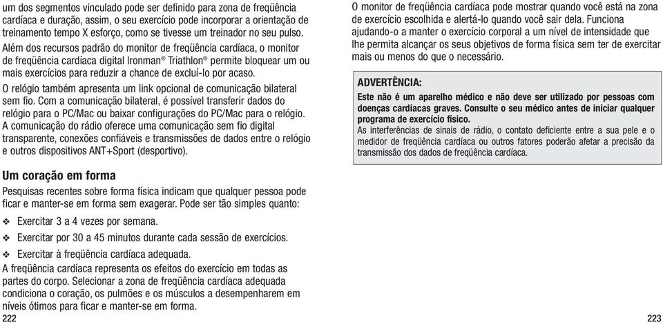 Além dos recursos padrão do monitor de freqüência cardíaca, o monitor de freqüência cardíaca digital Ironman Triathlon permite bloquear um ou mais exercícios para reduzir a chance de excluí-lo por