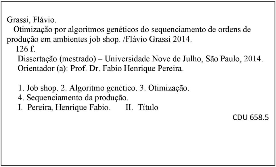 /Flávio Grassi 2014. 126 f. Dissertação (mestrado) Universidade Nove de Julho, São Paulo, 2014.