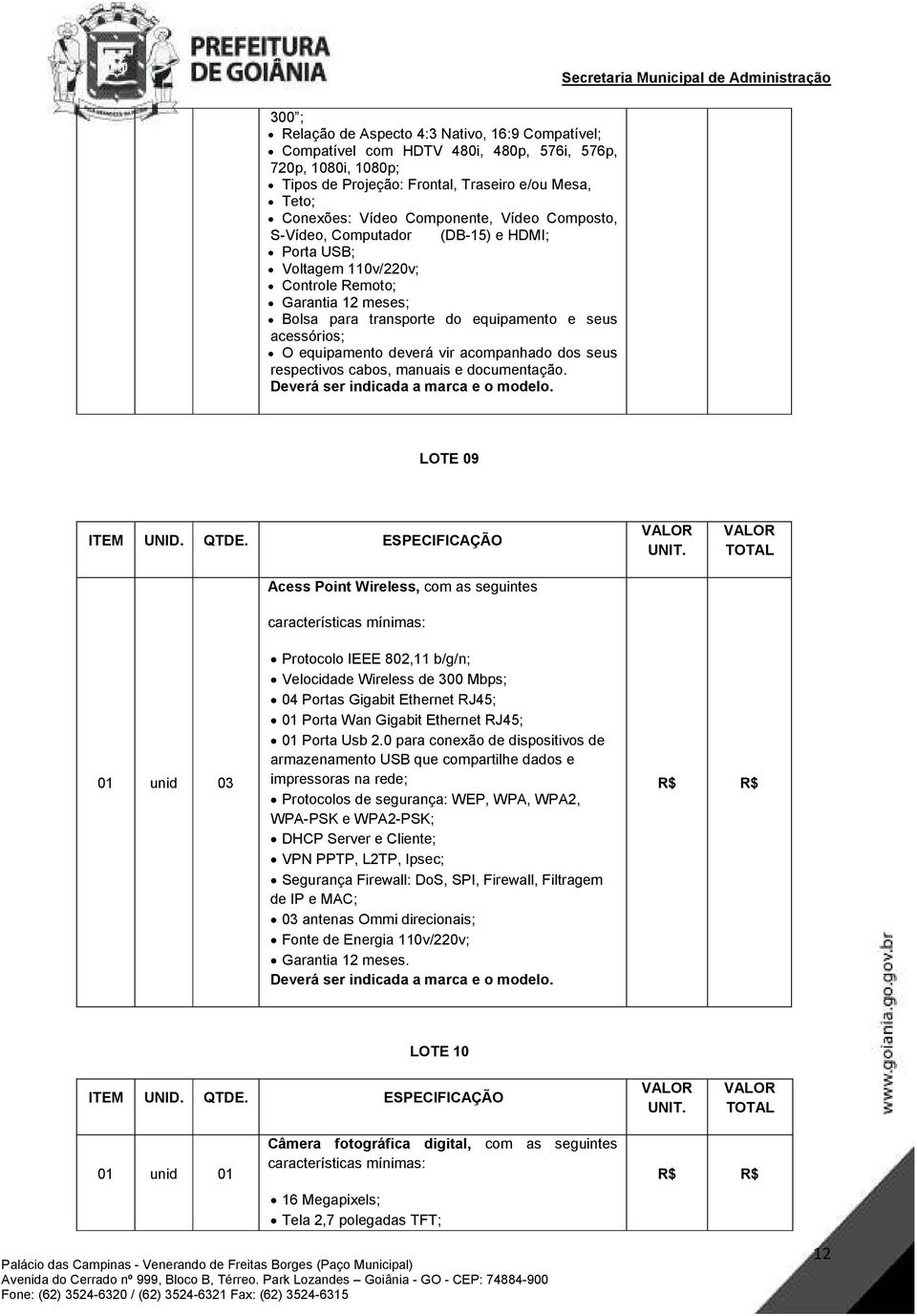 acompanhado dos seus respectivos cabos, manuais e documentação.