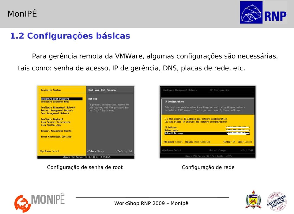 algumas configurações são necessárias, tais como: senha