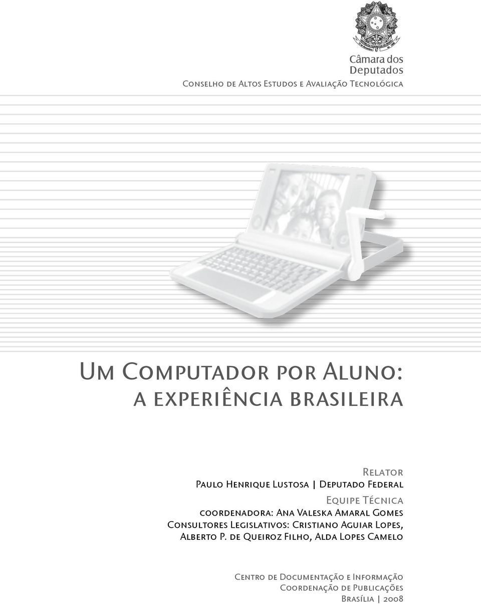 coordenadora: Ana Valeska Amaral Gomes Consultores Legislativos: Cristiano Aguiar Lopes, Alberto P.