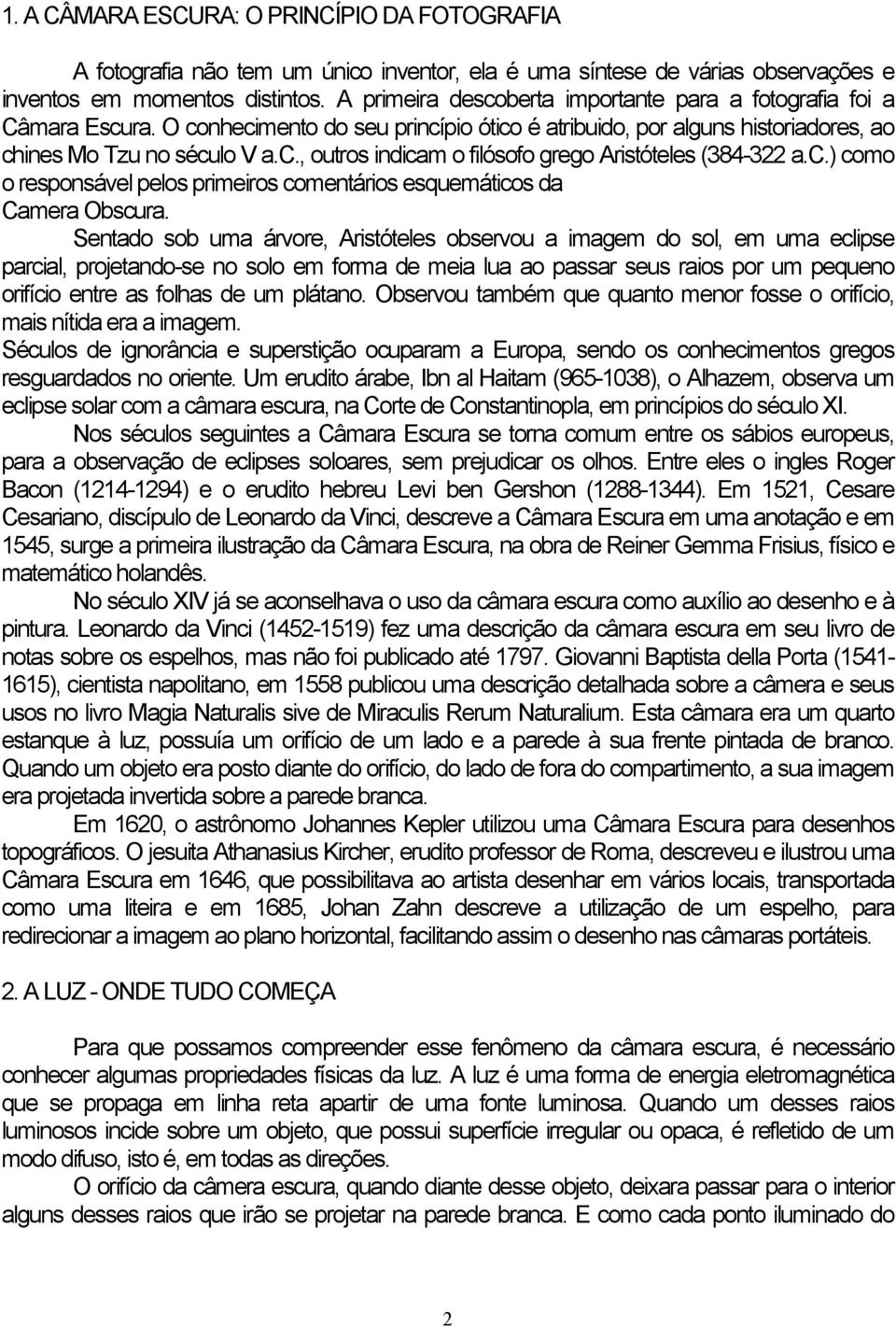 c.) como o responsável pelos primeiros comentários esquemáticos da Camera Obscura.