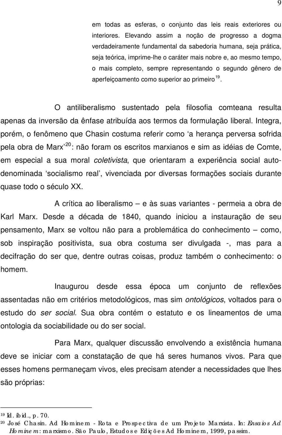 representando o segundo gênero de aperfeiçoamento como superior ao primeiro 19.