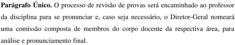 disciplina para se pronunciar e, caso seja necessário, o