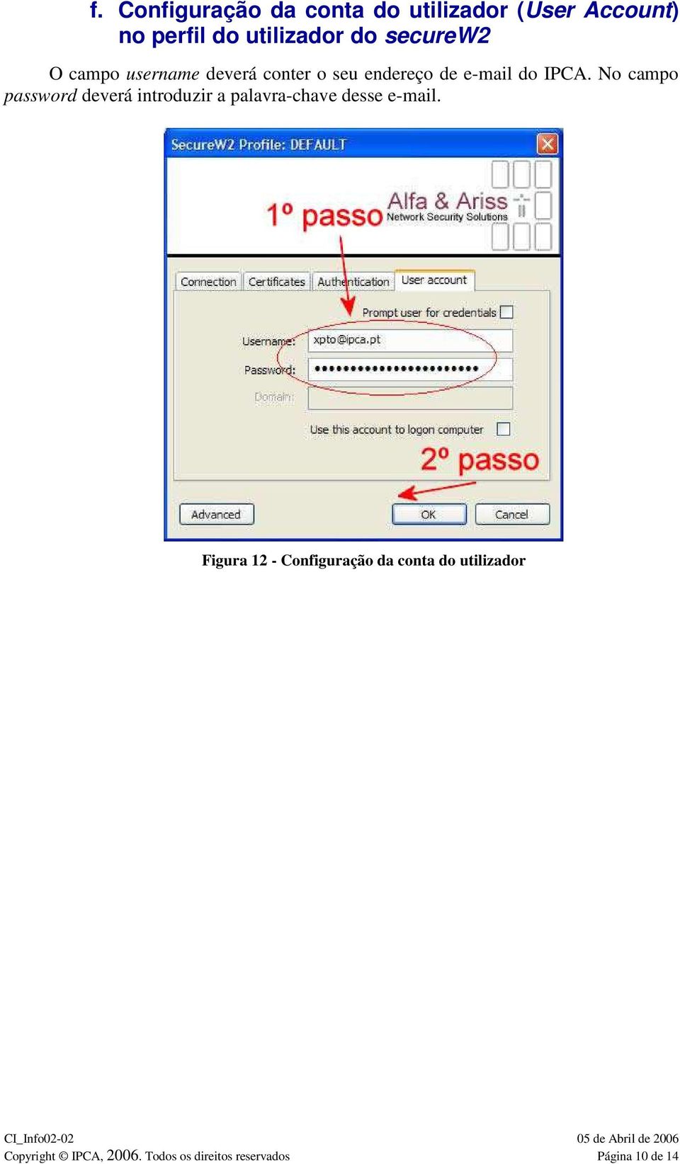 No campo password deverá introduzir a palavra-chave desse e-mail.