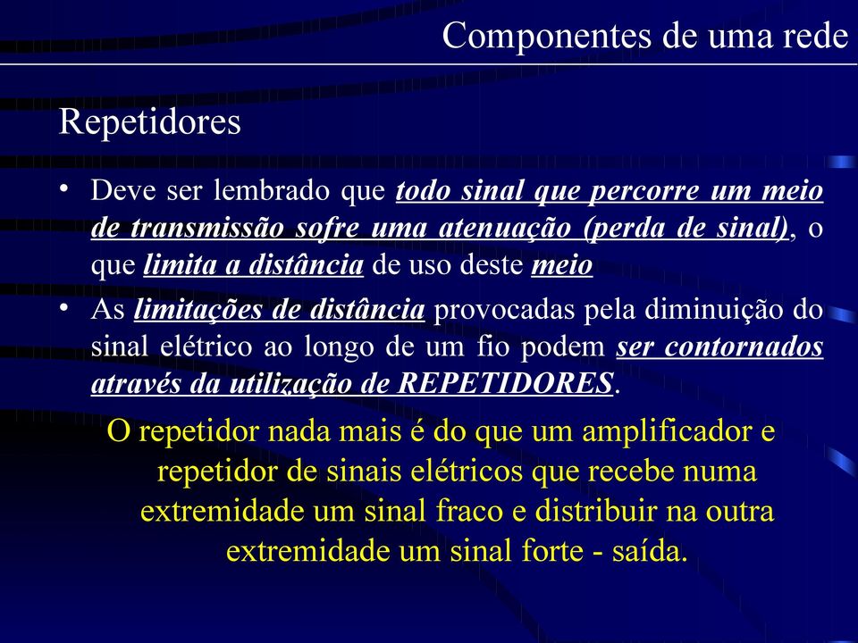 de um fio podem ser contornados através da utilização de REPETIDORES.