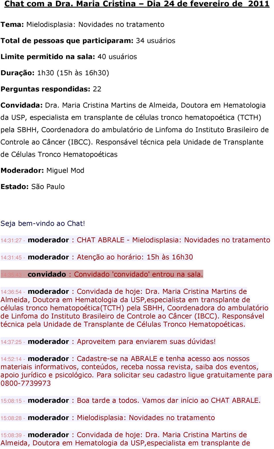 16h30) Perguntas respondidas: 22 Convidada: Dra.