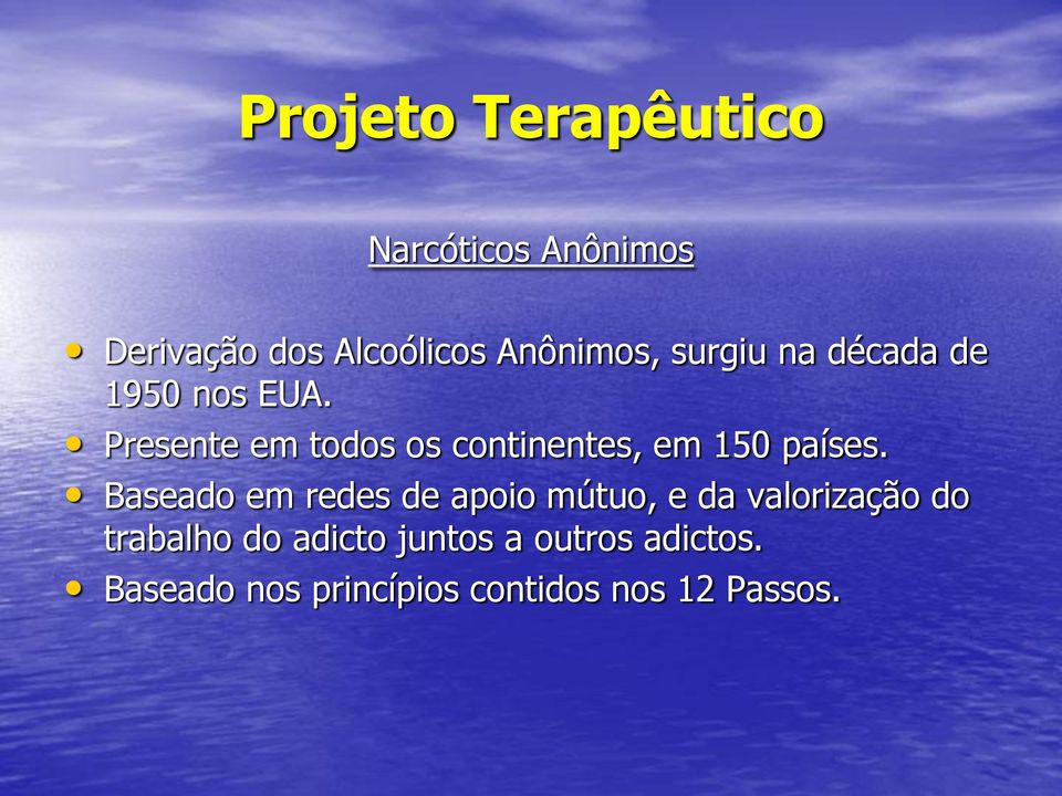 Presente em todos os continentes, em 150 países.