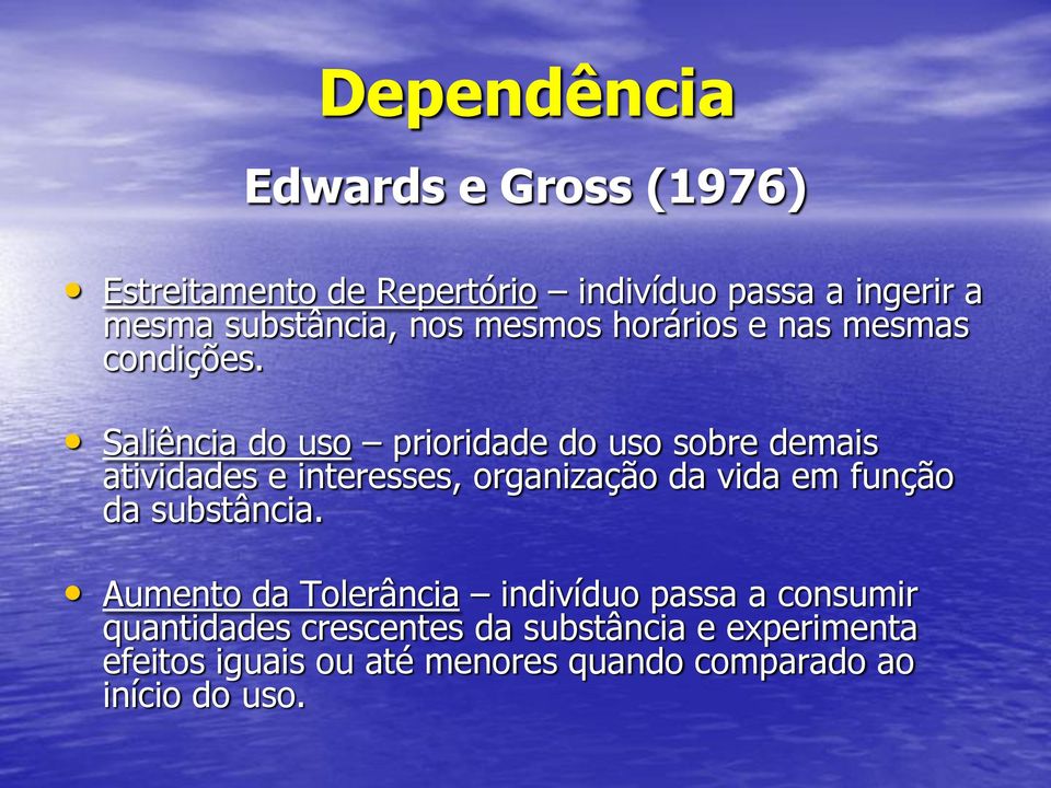 Saliência do uso prioridade do uso sobre demais atividades e interesses, organização da vida em função da