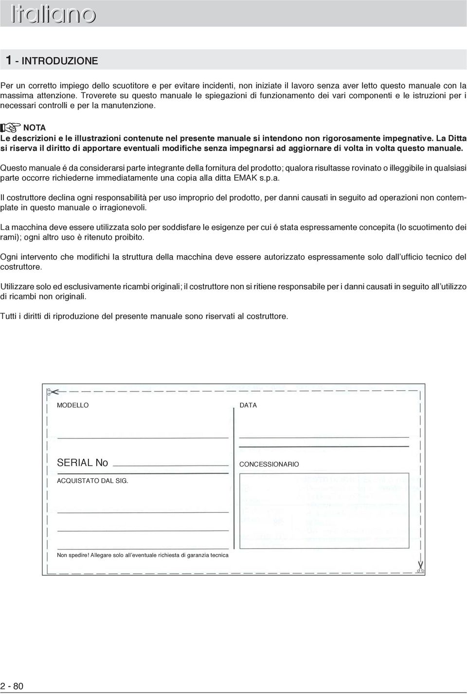 NOTA Le descrizioni e le illustrazioni contenute nel presente manuale si intendono non rigorosamente impegnative.