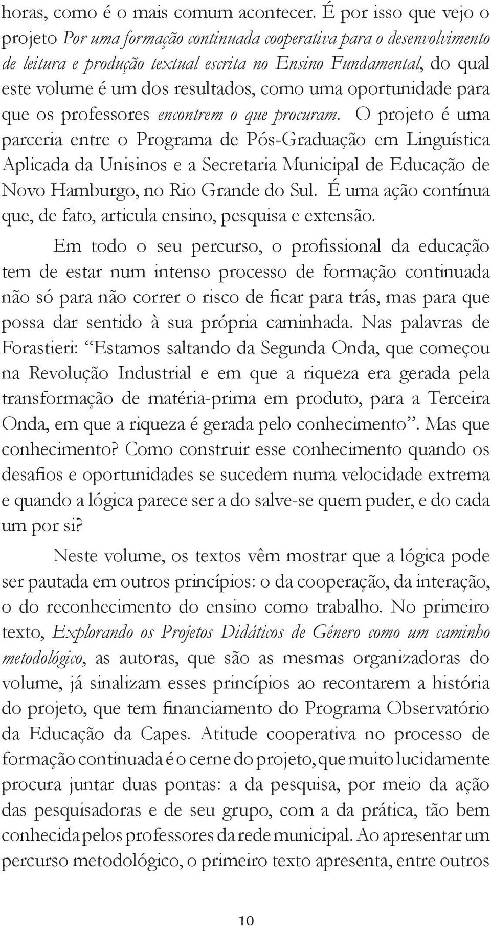 uma oportunidade para que os professores encontrem o que procuram.