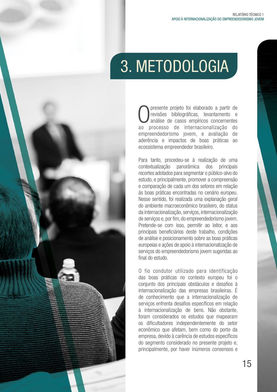 e avaliação de aderência e impactos de boas práticas ao ecossistema empreendedor brasileiro.