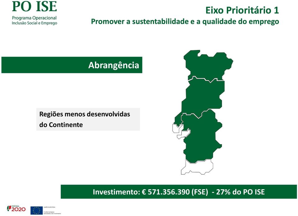 Abrangência Regiões menos desenvolvidas do