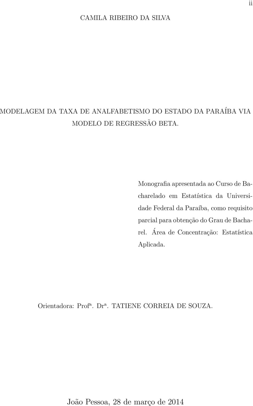 Monografia apresentada ao Curso de Bacharelado em Estatística da Universidade Federal da Paraíba,