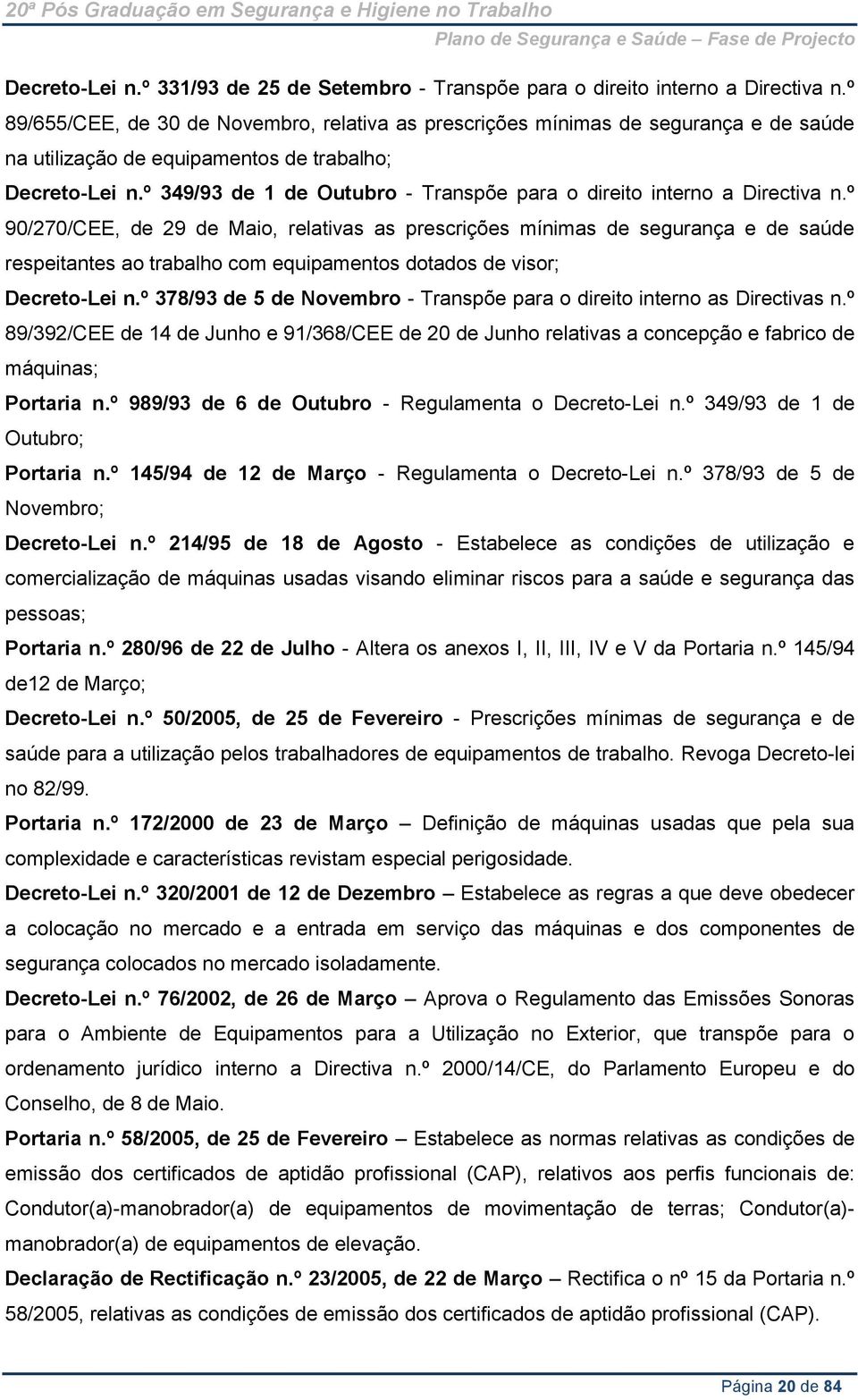 º 349/93 de 1 de Outubro - Transpõe para o direito interno a Directiva n.