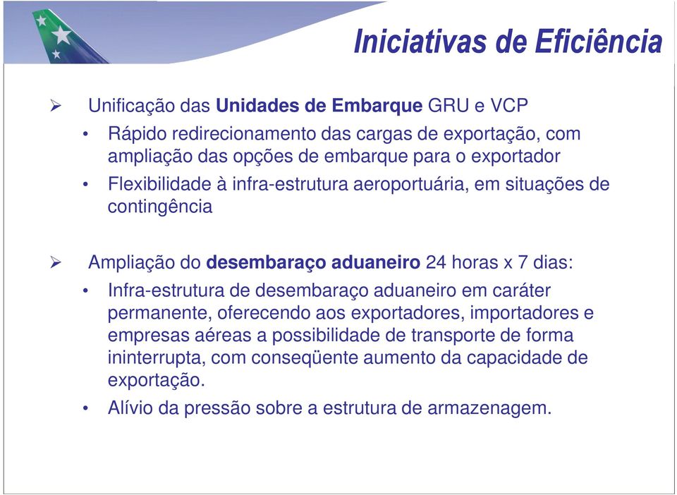 horas x 7 dias: Infra-estrutura de desembaraço aduaneiro em caráter permanente, oferecendo aos exportadores, importadores e empresas aéreas a