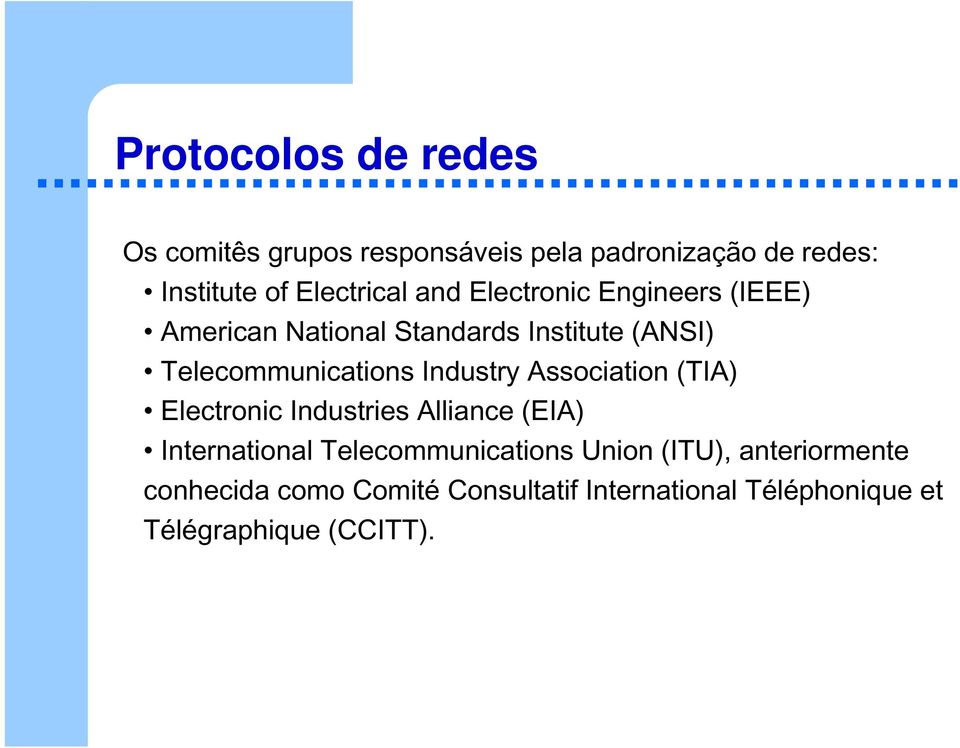 Industry Association (TIA) Electronic Industries Alliance (EIA) International Telecommunications Union