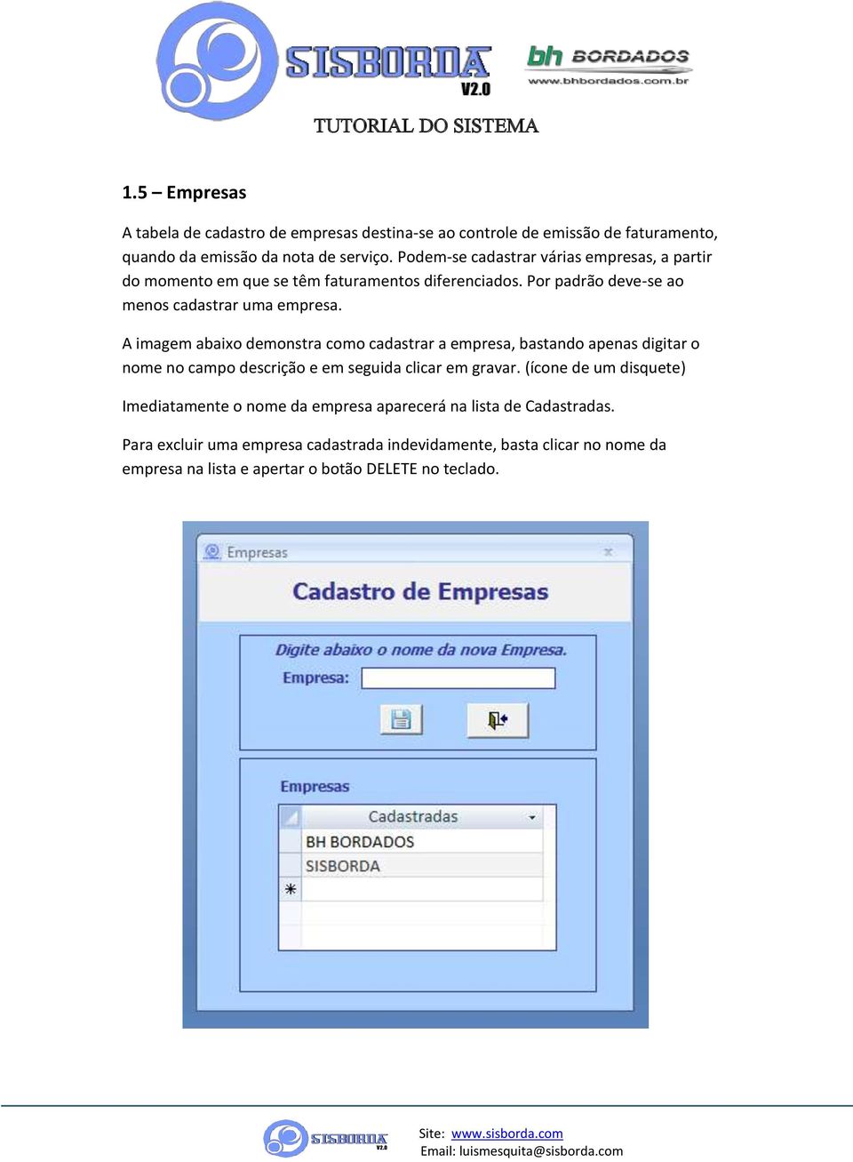 A imagem abaixo demonstra como cadastrar a empresa, bastando apenas digitar o nome no campo descrição e em seguida clicar em gravar.