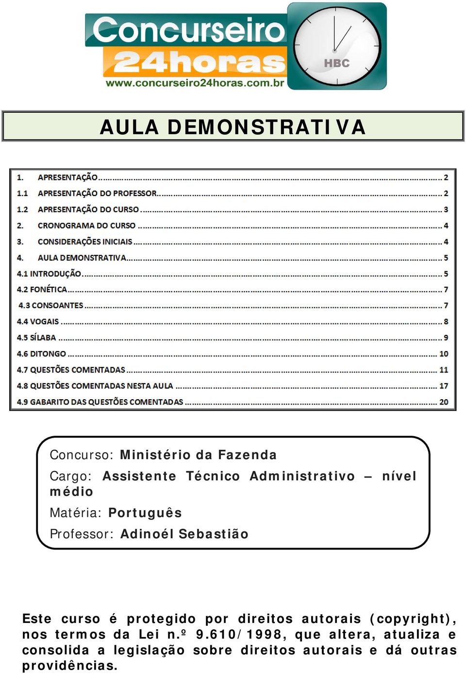 curso é protegido por direitos autorais (copyright), nos termos da Lei n.º 9.