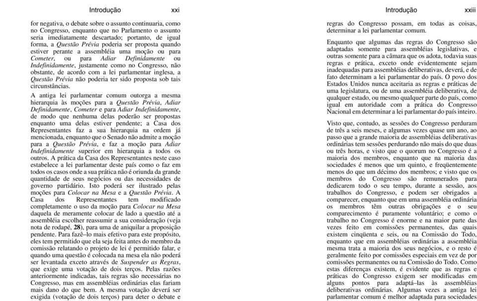 acordo com a lei parlamentar inglesa, a Questão Prévia não poderia ter sido proposta sob tais circunstâncias.