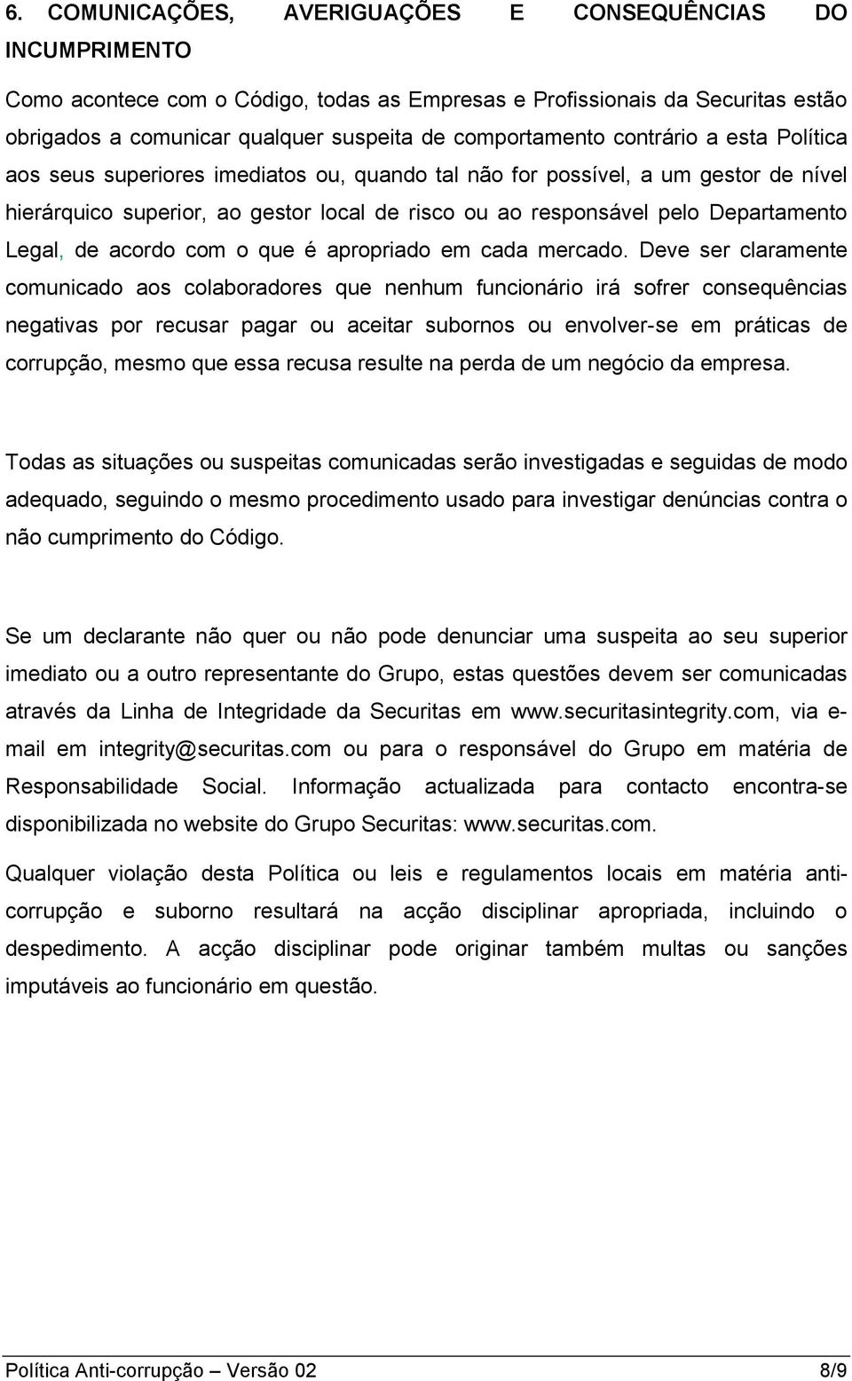 Departamento Legal, de acordo com o que é apropriado em cada mercado.