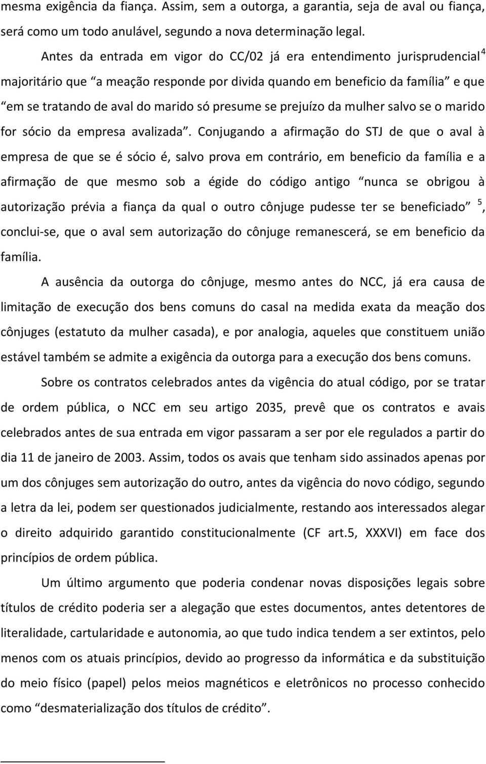 se prejuízo da mulher salvo se o marido for sócio da empresa avalizada.