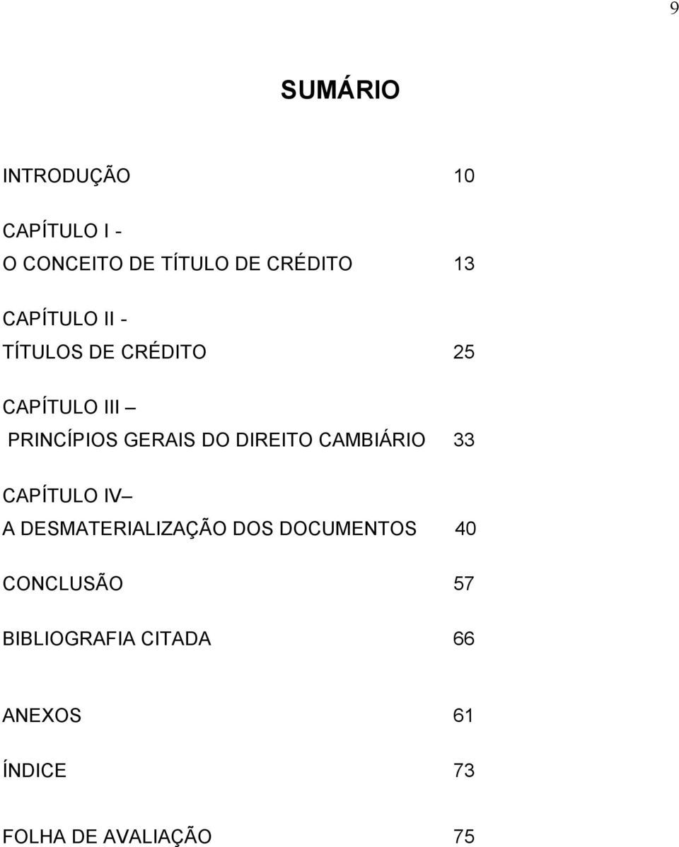 DIREITO CAMBIÁRIO 33 CAPÍTULO IV A DESMATERIALIZAÇÃO DOS DOCUMENTOS 40