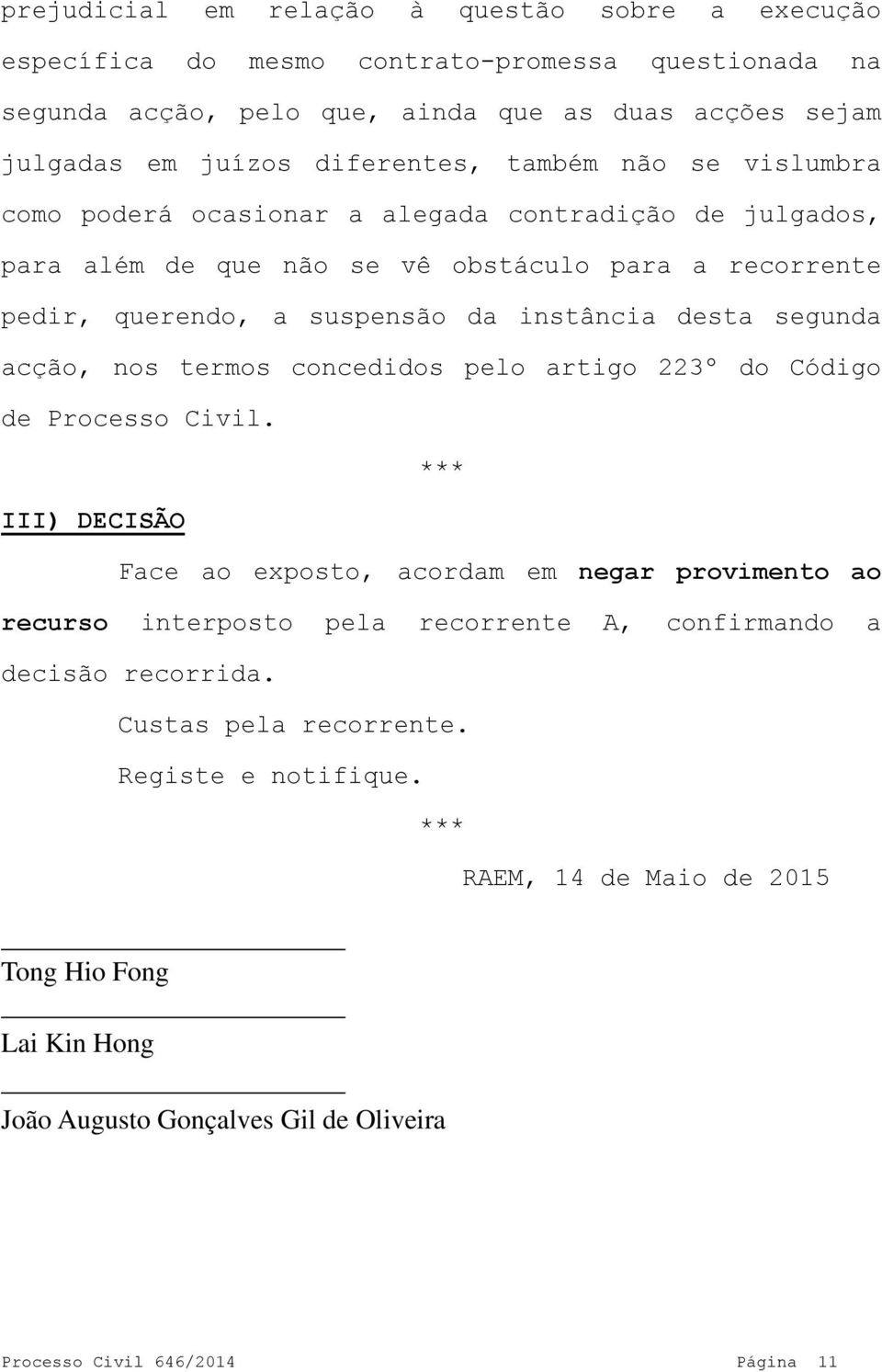 acção, nos termos concedidos pelo artigo 223º do Código de Processo Civil.