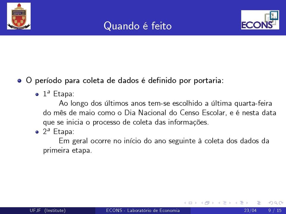 nesta data que se inicia o processo de coleta das informações.