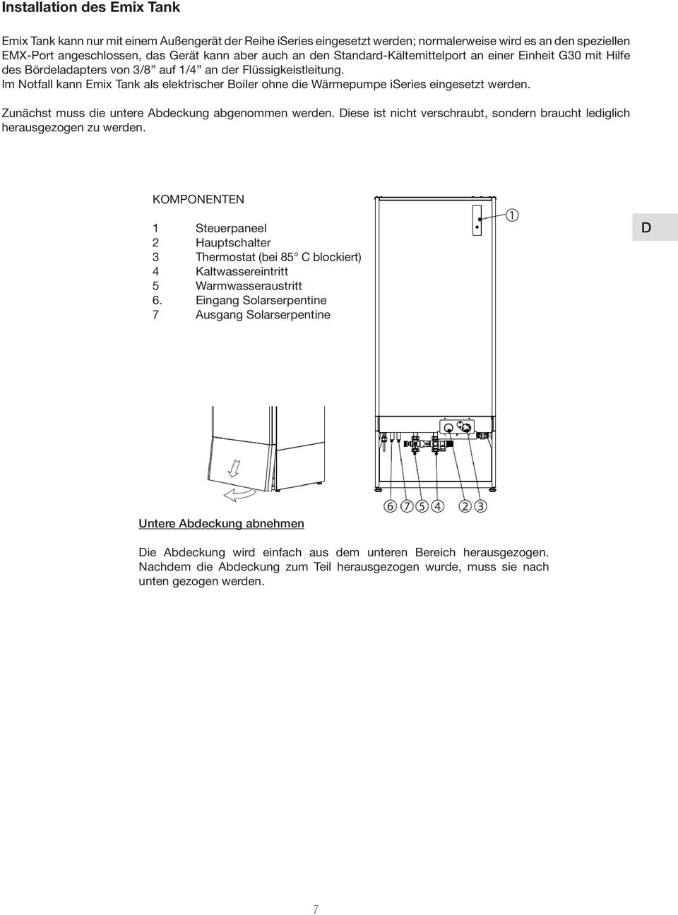 Im Notfall kann Emix Tank als elektrischer Boiler ohne die Wärmepumpe iseries eingesetzt werden. Zunächst muss die untere Abdeckung abgenommen werden.